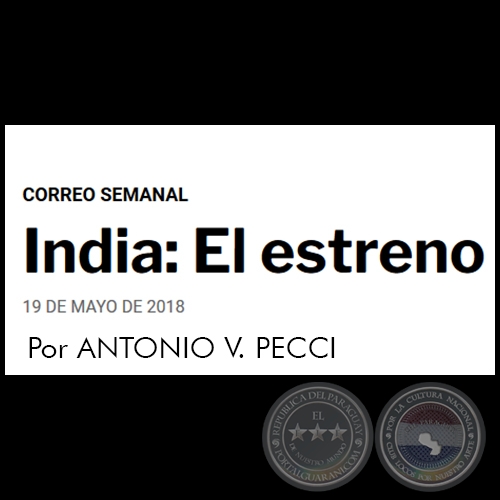INDIA: EL ESTRENO - Por ANTONIO V. PECCI - Sbado, 19 de mayo de 2018